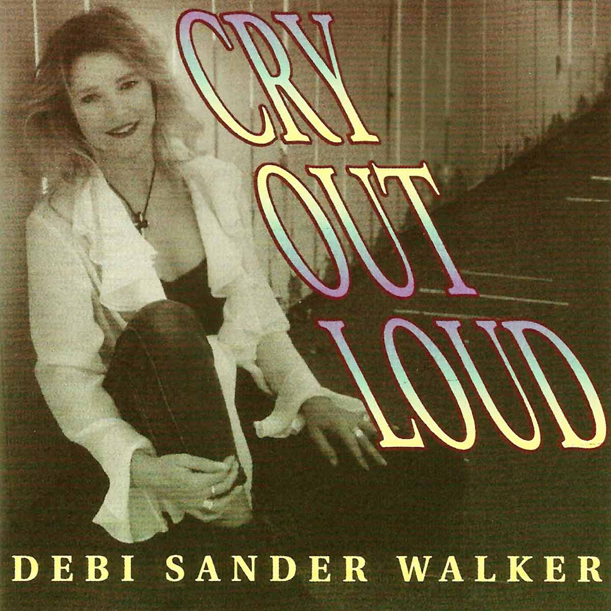 Cry Out Loud | Debi Sander Walker